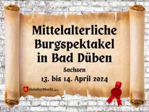 Mittelalterliche Burgspektakel in Bad Düben (SN) 2024