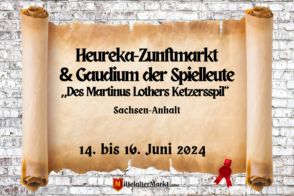 Heureka-Zunftmarkt & Gaudium der Spielleute „Des Martinus Lothers Ketzersspil“ 2024