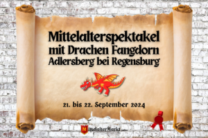 Mittelalterspektakel mit Drachen Fangdorn - Adlersberg bei Regensburg 2024