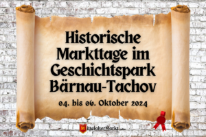 Historische Markttage im Geschichtspark Bärnau-Tachov 2024
