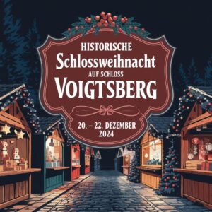 Historische Schlossweihnacht auf Schloss Voigtsberg 2024