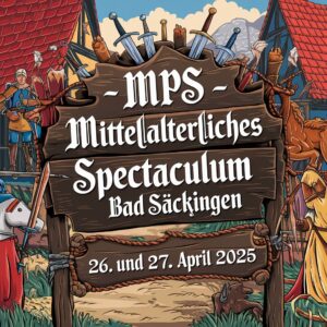 MPS - Mittelalterliches Phantasie Spectaculum Bad Säckingen 2025