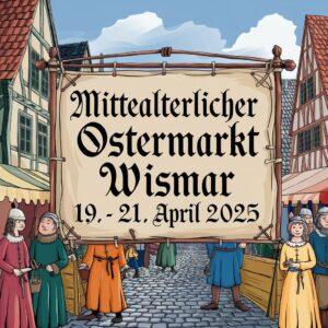 Mittelalterlicher Ostermarkt Wismar 2025