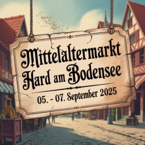 Mittelaltermarkt Hard am Bodensee 2025