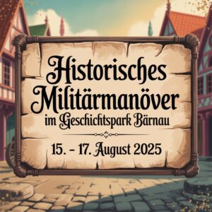 Historisches Militärmanöver im Geschichtspark Bärnau 2025