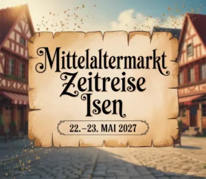 Mittelaltermarkt Zeitreise Isen 2027