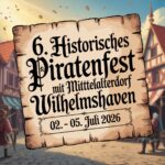 6. Historisches Piratenfest mit Mittelalterdorf Wilhelmshaven 2026