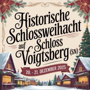 Historische Schlossweihnacht auf Schloss Voigtsberg 2025