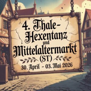 4. Thale-Hexentanz und Mittelaltermarkt 2026